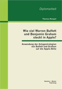 Titel: Wie viel Warren Buffett und Benjamin Graham steckt in Apple? Anwendung der Anlagestrategien von Buffett und Graham auf die Apple-Aktie