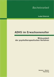 Titel: ADHS im Erwachsenenalter: Wirksamkeit der psychotherapeutischen Verfahren