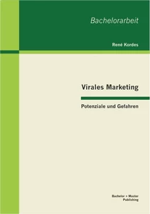 Titel: Virales Marketing: Potenziale und Gefahren