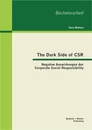 Titel: The Dark Side of CSR: Negative Auswirkungen der Corporate Social Responsibility