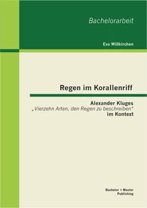 Titel: Regen im Korallenriff - Alexander Kluges „Vierzehn Arten, den Regen zu beschreiben“ im Kontext