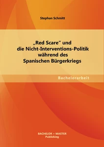 Titel: „Red Scare“ und die Nicht-Interventions-Politik während des Spanischen Bürgerkriegs