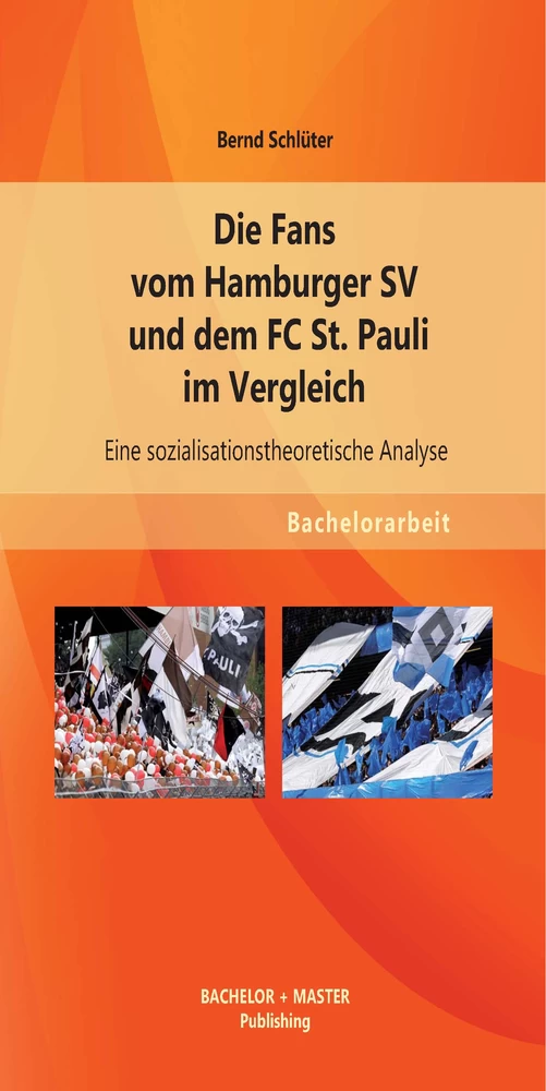 Titel: Die Fans vom Hamburger SV und dem FC St. Pauli im Vergleich: Eine sozialisationstheoretische Analyse