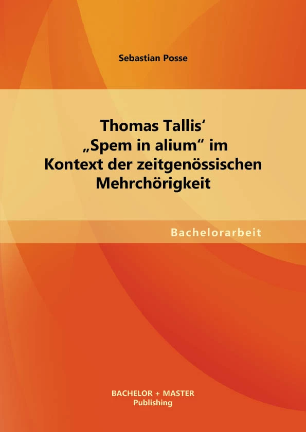 Titel: Thomas Tallis' "Spem in alium" im Kontext der zeitgenössischen Mehrchörigkeit