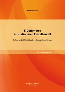 Titel: E-Commerce im stationären Einzelhandel: Online und Offline Handel erfolgreich verbinden