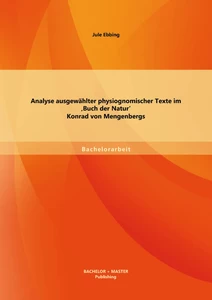 Titel: Analyse ausgewählter physiognomischer Texte im 'Buch der Natur' Konrad von Mengenbergs