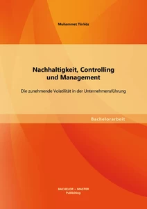 Titel: Nachhaltigkeit, Controlling und Management: Die zunehmende Volatilität in der Unternehmensführung