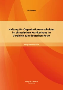 Titel: Haftung für Organisationsverschulden im chinesischen Krankenhaus im Vergleich zum deutschen Recht