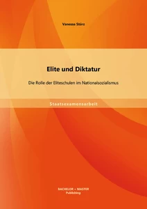Titel: Elite und Diktatur: Die Rolle der Eliteschulen im Nationalsozialismus
