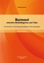Titel: Burnout zwischen Modediagnose und Tabu: Die Prävention von Erschöpfungszuständen als Führungsaufgabe