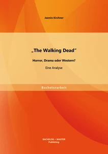 Titel: "The Walking Dead" - Horror, Drama oder Western? Eine Analyse