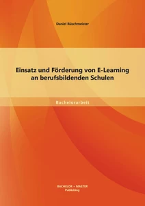 Titel: Einsatz und Förderung von E-Learning an berufsbildenden Schulen