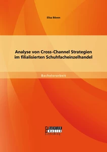 Titel: Analyse von Cross-Channel Strategien im filialisierten Schuhfacheinzelhandel