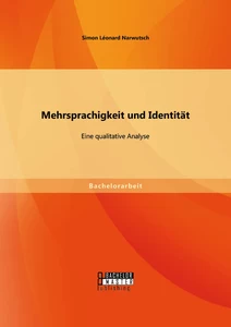Titel: Mehrsprachigkeit und Identität: Eine qualitative Analyse.