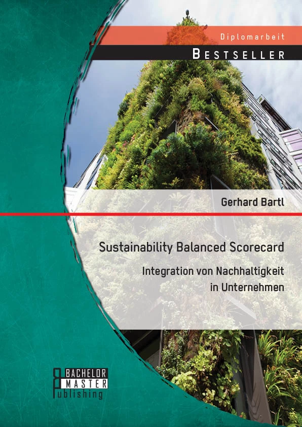 Titel: Sustainability Balanced Scorecard: Integration von Nachhaltigkeit in Unternehmen