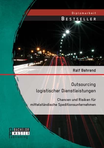 Titel: Outsourcing logistischer Dienstleistungen: Chancen und Risiken für mittelständische Speditionsunternehmen