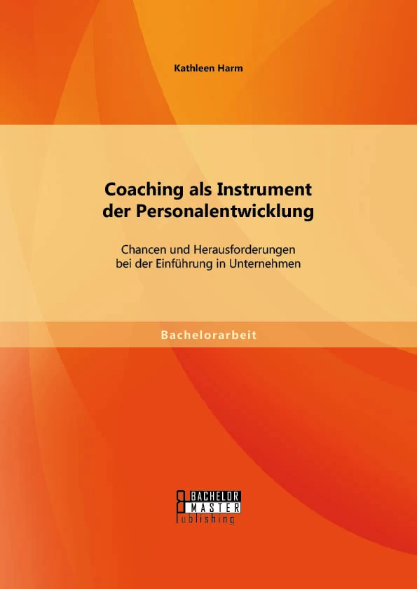 Titel: Coaching als Instrument der Personalentwicklung: Chancen und Herausforderungen bei der Einführung in Unternehmen