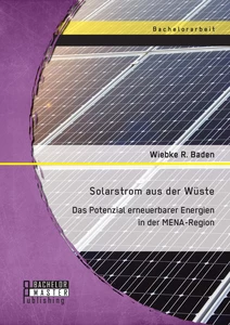 Titel: Solarstrom aus der Wüste: Das Potenzial erneuerbarer Energien in der MENA-Region