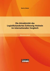 Titel: Die Attraktivität des Logistikstandortes Schleswig-Holstein im internationalen Vergleich