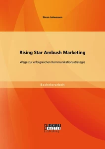 Titel: Rising Star Ambush Marketing: Wege zur erfolgreichen Kommunikationsstrategie