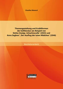 Titel: Themengestaltung und Erzählformen der Exilliteratur am Beispiel von Stefan Zweigs ‚Schachnovelle‘ (1943) und Anna Seghers‘ ‚Der Ausflug der toten Mädchen‘ (1946)