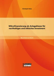 Titel: Mikrofinanzierung als Anlageklasse für nachhaltiges und ethisches Investment