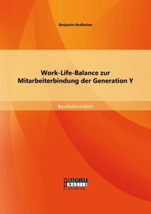 Titel: Work-Life-Balance zur Mitarbeiterbindung der Generation Y