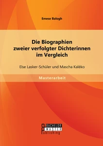 Titel: Die Biographien zweier verfolgter Dichterinnen im Vergleich: Else Lasker-Schüler und Mascha Kaléko