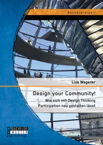 Titel: Design your Community! Wie sich mit Design Thinking Partizipation neu gestalten lässt