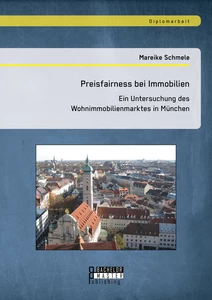 Titel: Preisfairness bei Immobilien: Ein Untersuchung des Wohnimmobilienmarktes in München