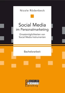 Titel: Social Media im Personalmarketing: Einsatzmöglichkeiten von Social Media Instrumenten
