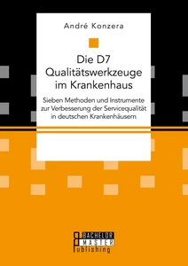 Titel: Die D7 Qualitätswerkzeuge im Krankenhaus