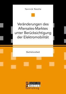 Titel: Veränderungen des Aftersales-Marktes unter Berücksichtigung der Elektromobilität