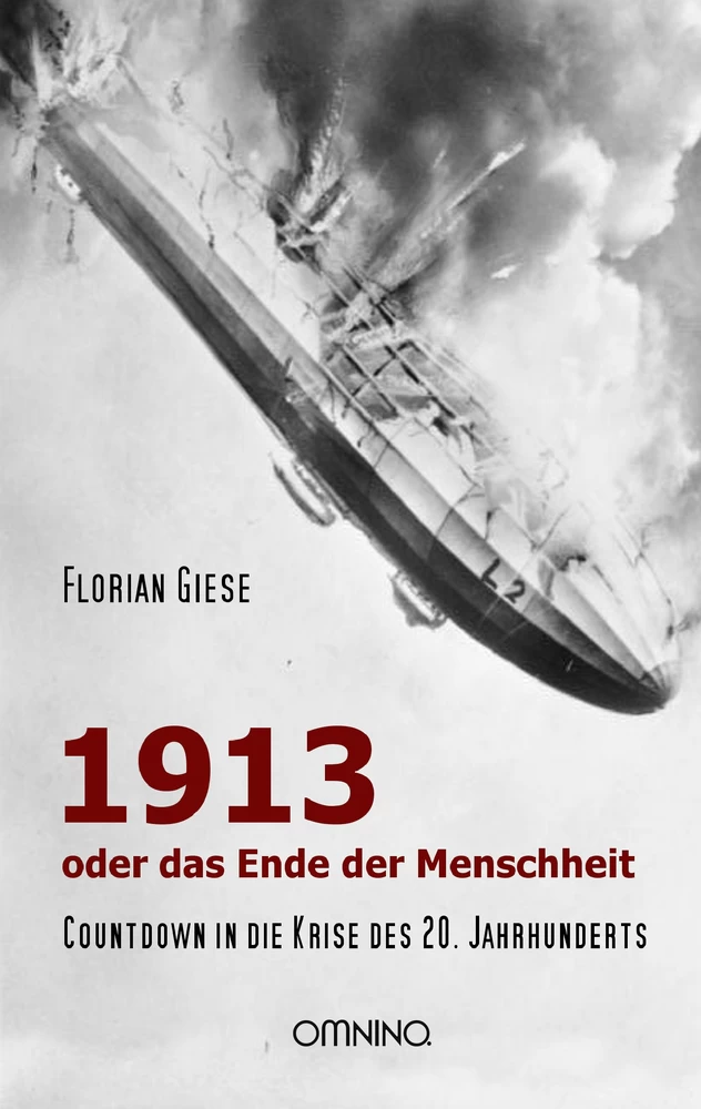 1913 - oder das Ende der Menschheit: Countdown in die Krise des 20. Jahrhunderts. Ein Buch von Florian Giese