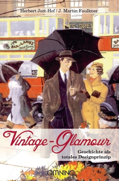Vintage Glamour: Geschichte als totales Designprinzip. Ein Buch von Herbert Jost-Hof und J. Martin Faulkner