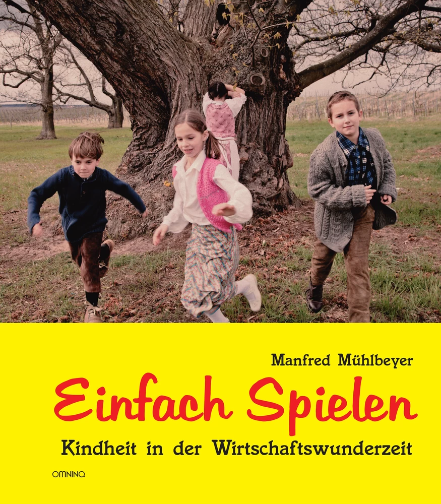 Einfach Spielen: Kindheit in der Wirtschaftswunderzeit. Ein Buch von Manfred Mühlbeyer
