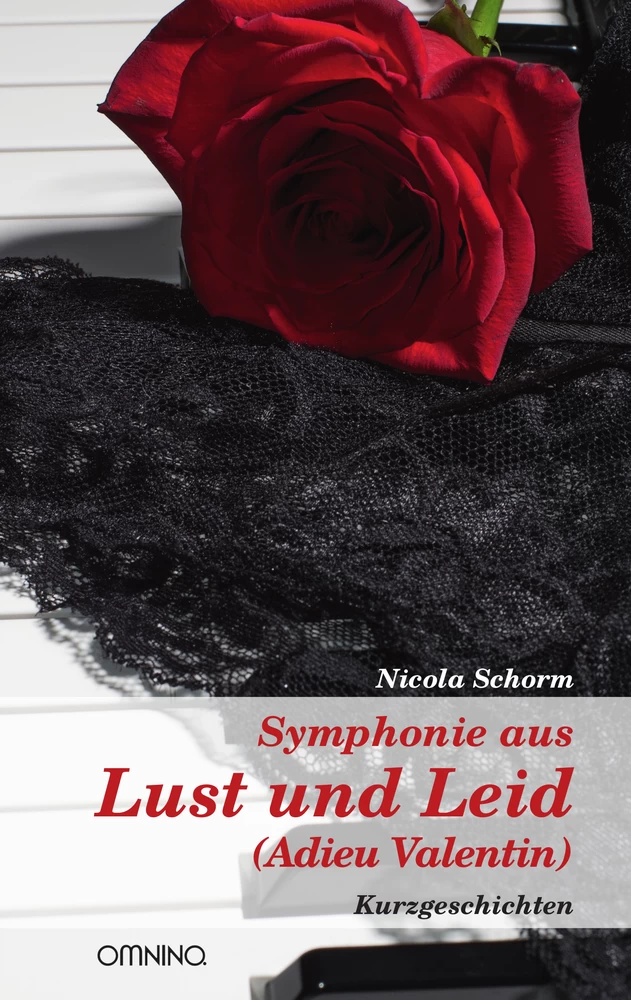 Symphonie aus Lust und Leid (Adieu Valentin): Kurzgeschichten. Ein Buch von Nicola Schorm