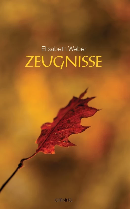 Zeugnisse: . Ein Buch von Elisabeth Weber