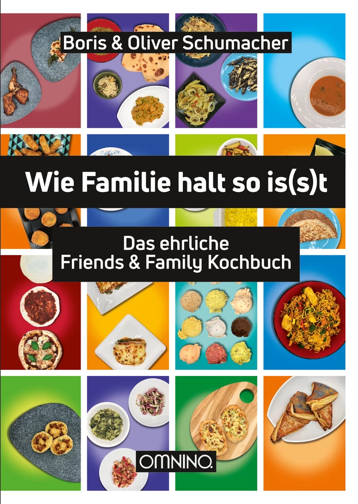Wie Familie halt so isst: Das ehrliche Friends & Family Kochbuch. Ein Buch von Boris & Oliver Schumacher