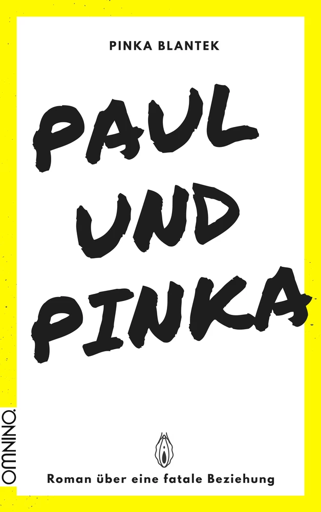 Paul und Pinka: Roman über eine fatale Beziehung. Ein Buch von Pinka Blantek