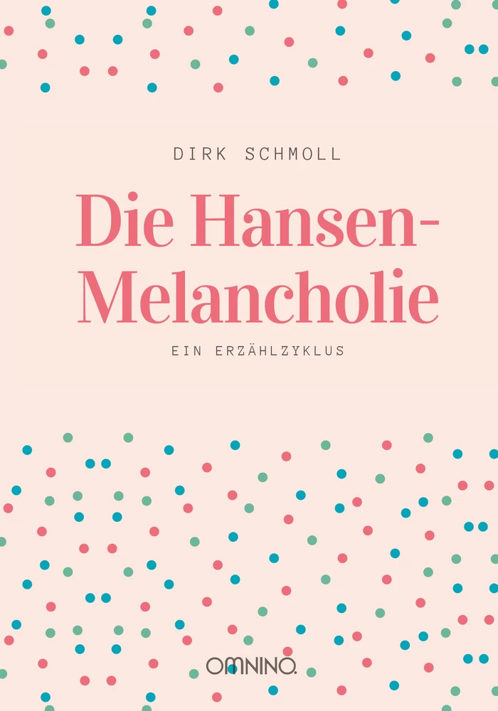 Die Hansen-Melancholie: Ein Erzählzyklus. Ein Buch von Dirk Schmoll