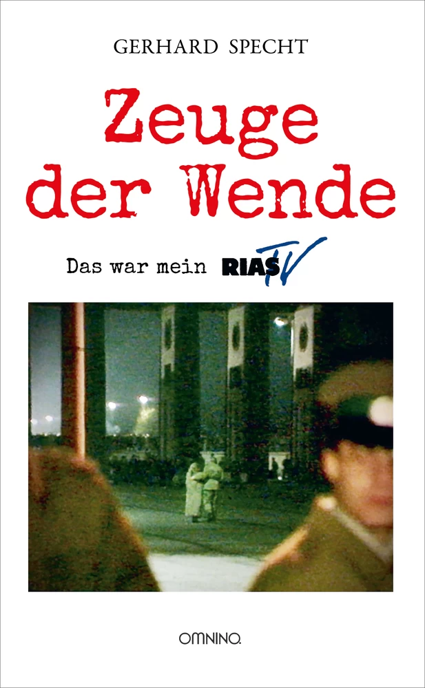 Zeuge der Wende: Mein RIAS-TV. Ein Buch von Gerhard Specht