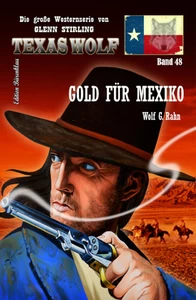 Titel: Texas Wolf #48: Gold für Mexiko