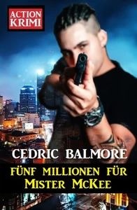 Titel: Fünf Millionen für Mister McKee: Action Krimi