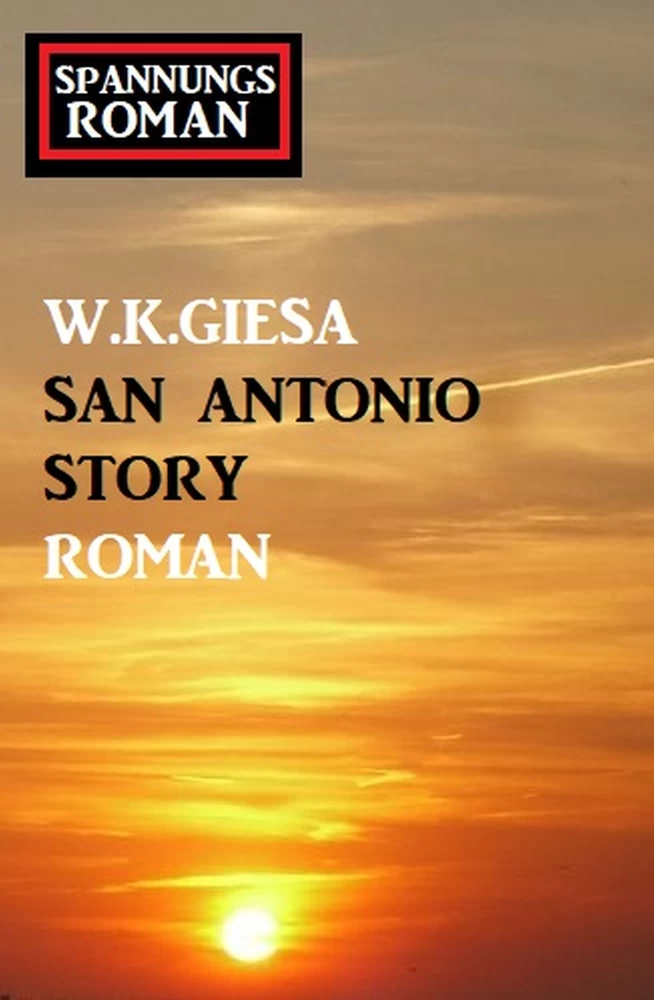 Titel: San Antonio Story: Spannungsroman