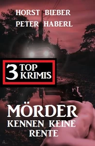 Titel: Mörder kennen keine Rente: 3 Top Krimis