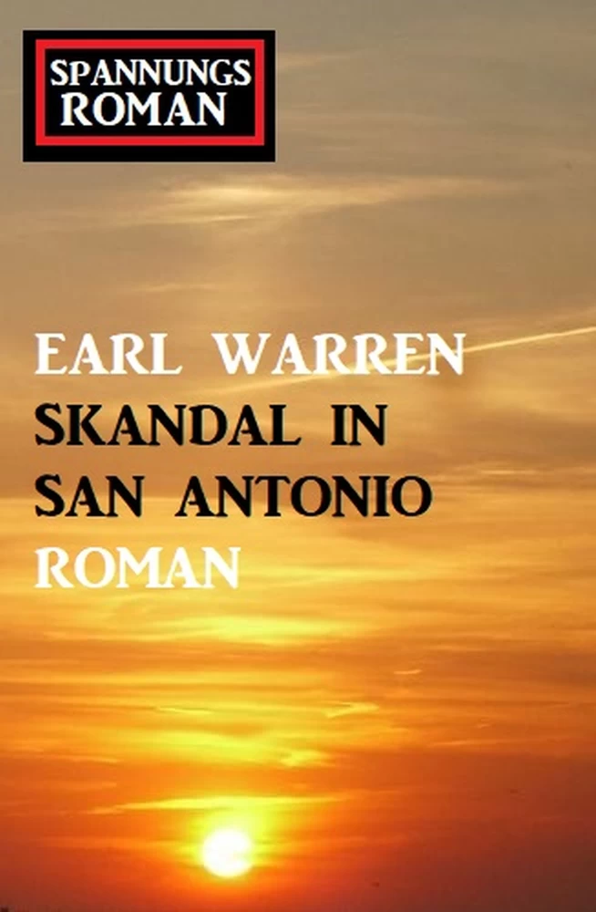 Titel: Skandal in San Antonio: Spannungsroman