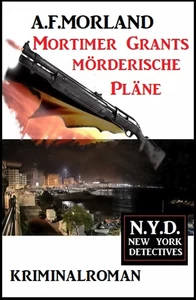 Titel: Mortimer Grants mörderische Pläne: N.Y.D. – New York Detectives