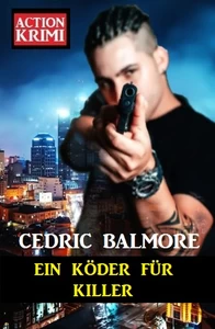 Titel: Ein Köder für den Killer: Action Krimi