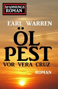 Titel: Ölpest vor Vera Cruz: Spannungsroman